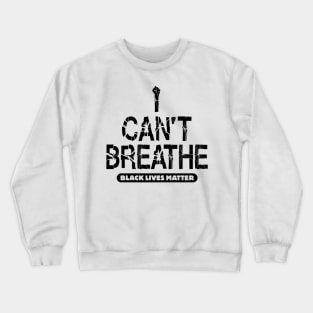 I Can't Breathe Crewneck Sweatshirt